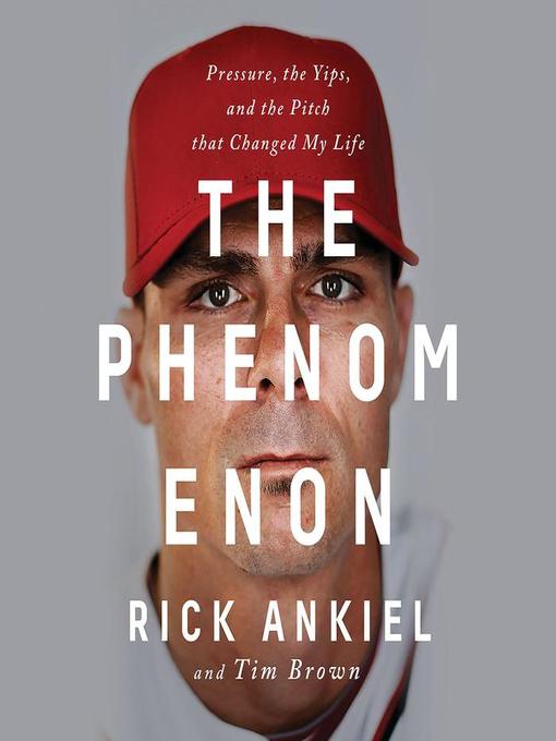 Title details for The Phenomenon by Rick Ankiel - Available